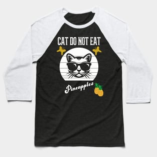 Cat Do Not Eat Pineapples Baseball T-Shirt